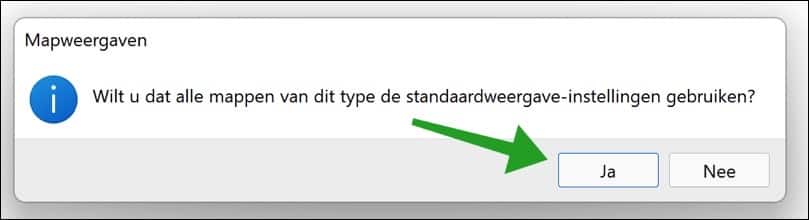 Wilt u dat alle mapen van dit type de standaardweergave-instellingen gebruiken